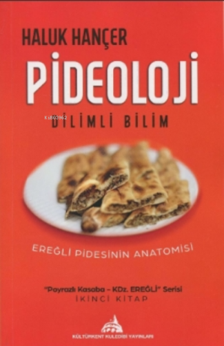 Pideoloji - Dilimli Bilim;Ereğli Pidesinin Anotomisi | Haluk Hançer | 