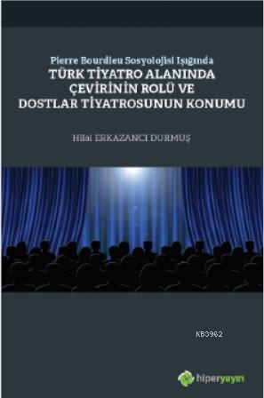 Pierre Bourdieu Sosyolojisi Işığında; Türk Tiyatro Alanında Çevirinin 