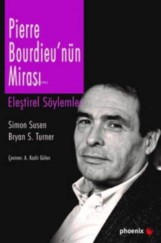 Pierre Bourdieu'nün Mirası ;Eleştirel Söylemler | Bryan S. Turner | Ph