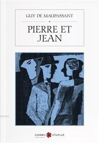 Pierre Et Jean | Guy De Maupassant | Karbon Kitaplar