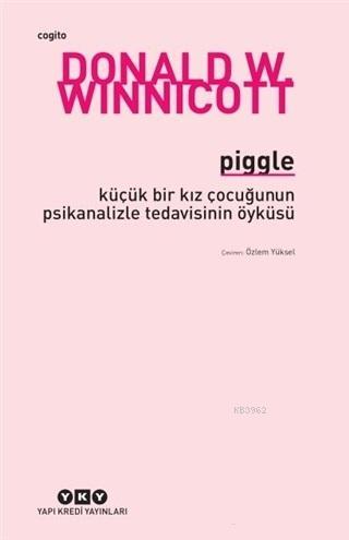 Piggle; Küçük Bir Kız Çocuğunun Psikanalizle Tedavisinin Öyküsü | Dona