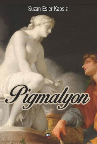 Pigmalyon | Suzan Esler Kapsız | İleri Yayınları