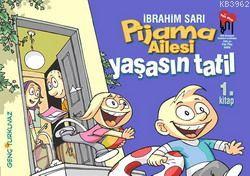 Pijama Ailesi 1; Yaşasın Tatil | İbrahim Sarı | Turkuvaz Kitap