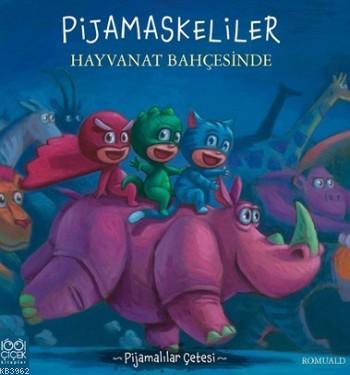 Pijamaskeliler Hayvanat Bahçesinde | Romuald | 1001 Çiçek Kitaplar