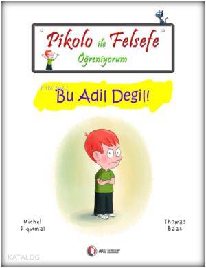 Pikolo ile Felsefe Öğreniyorum; Bu Adil Değil! | Michel Piquemal | Odt