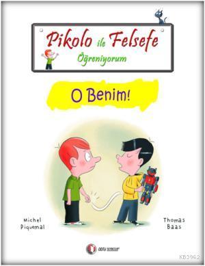 Pikolo ile Felsefe Öğreniyorum; O Benim! | Michel Piquemal | Odtü Yayı