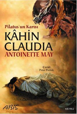 Pilatusun Karısı Kahin Claudia | Antoinette May | Abis Yayınları