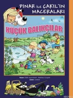 Pınar ile Çakıl'ın Maceraları - Küçük Balıkçılar | Edith Sooriekindt |