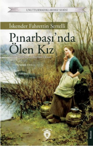 Pınarbaşı’nda Ölen Kız;Adı: Pınarbaşı’nda Ölen Kız | İskender Fahretti