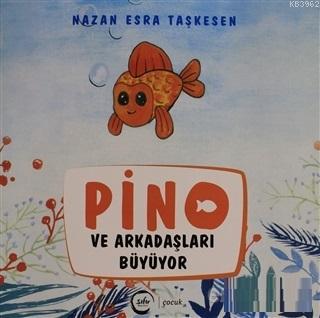 Pino ve Arkadaşları Büyüyor | Nazan Esra Taşkesen | Sıfır Yayınları