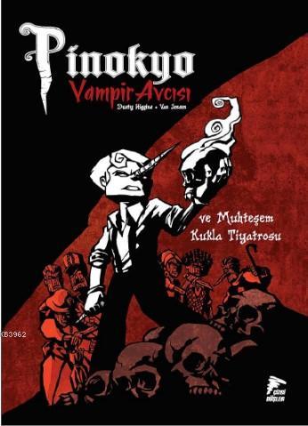 Pinokyo Vampir Avcısı Cilt 2; Muhteşem Kukla Tiyatrosu | Van Jensen | 