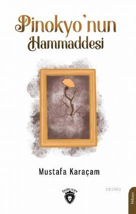 Pinokyo'nun Hammaddesi | Mustafa Karaçam | Dorlion Yayınevi