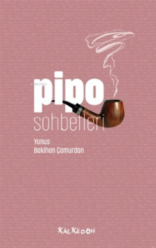 Pipo Sohbetleri | Yunus Bakihan Çamurdan | Kalkedon Yayıncılık