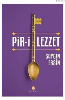 Pir-i Lezzet | Saygın Ersin | April Yayıncılık