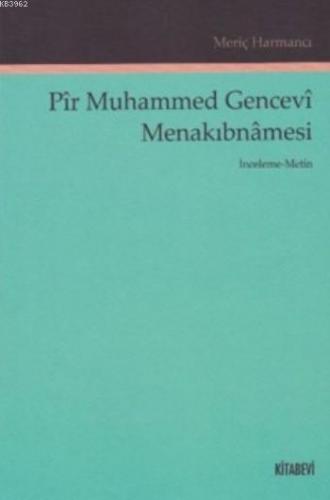 Pir Muhammed Gencevi Menakıbnamesi | Meriç Harmancı | Kitabevi Yayınla