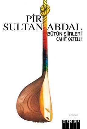 Pir Sultan Abdal; Bütün Şiirleri | Cahit Öztelli | Özgür Yayınları