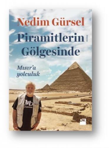 Piramitlerin Gölgesinde Mısıra Yolculuk | Nedım Gürsel | Dex Kitap