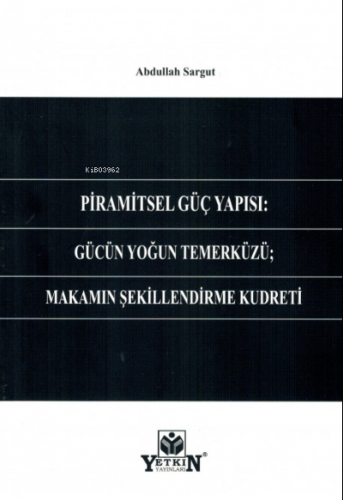 Piramitsel Güç Yapısı: Gücün Yoğun Temerküzü; Makamın Şekillendirme Ku