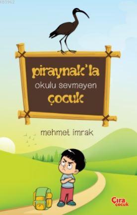 Piraynak'la Okulu Sevmeyen Çocuk | Mehmet İmrak | Çıra Yayınları