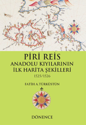 Piri Reis Anadolu Kıyılarının İlk Harita Şekilleri 1525-1526 | Fatih A