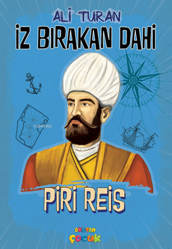 Piri Reis;İz Bırakan Dahi | Ali Turan | Okutan Çocuk