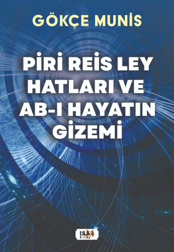 Piri Reis Ley Hatları ve Ab-I;Hayatın Gizemi | Gökçe Munis | Tilki Kit