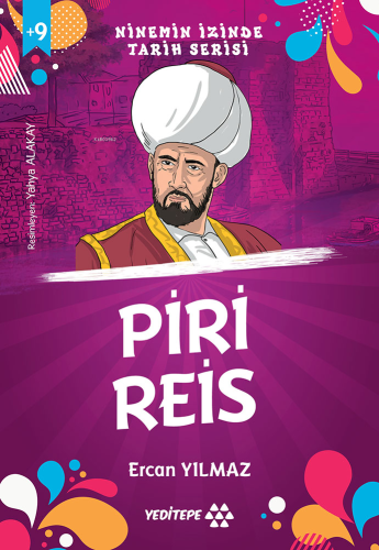 Piri Reis;Ninemin İzinde Tarih Serisi | Ercan Yılmaz | Yeditepe Yayıne