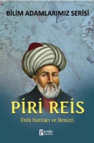 Piri Reis; Ünlü Haritacı Ve Denizci | Ali Kuzu | Parola Yayınları