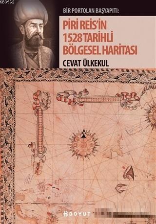 Piri Reis'in 1528 Tarihli Bölgesel Haritas | Cevat Ülkekul | Boyut Yay