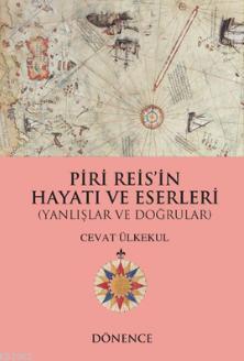 Piri Reis'in Hayatı ve Eserleri; Yanlışlar ve Doğrular | Cevat Ülkekul