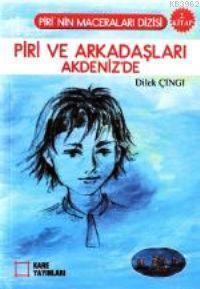 Piri ve Arkadaşları Akdeniz'de 2. Kitap | Dilek Çıngı | Kare Yayınları