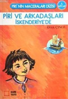 Piri ve Arkadaşları İskenderiye'de 3. Kitap | Dilek Çıngı | Kare Yayın