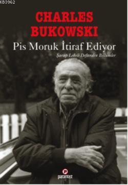 Pis Moruk İtiraf Ediyor; Şarap Lekeli Defterden Bölümler | Charles Buk