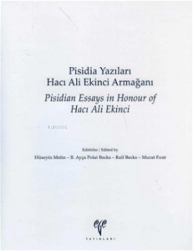 Pisidia Yazıları. Hacı Ali Ekinci Armağanı / Pisidian Essays in Honour