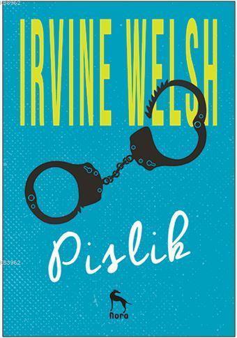 Pislik | Irvine Welsh | Nora Kitap