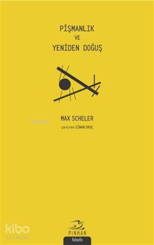 Pişmanlık ve Yeniden Doğuş | Max Scheler | Pinhan Yayıncılık