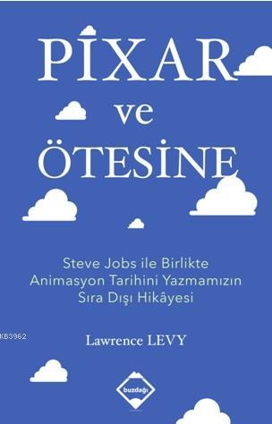 Pixar ve Ötesine; Steve Jobs ile Birlikte Animasyon Tarihini Yazmamızı