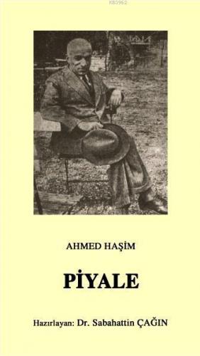 Piyale; Osmanlı Türkçesi aslı ile birlikte, sözlükçeli | Ahmed Haşim |