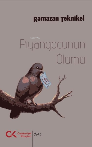 Piyangocunun Ölümü | Ramazan Teknikel | Cumhuriyet Kitapları