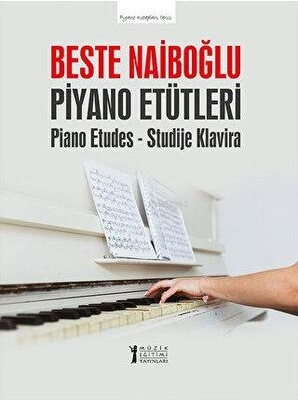 Piyano Etütleri-Piano Etudes - Studije Klavira | Beste Naiboğlu | Müzi