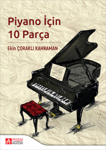 Piyano İçin 10 Parça | Ekin Çoraklı Kahraman | Pegem Akademi Yayıncılı