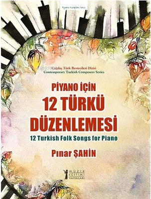 Piyano için 12 Türkü Düzenlemesi | Pınar Şahin | Müzik Eğitimi Yayınla