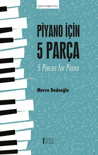 Piyano için 5 Parça - 5 Pieces for Piano | Merve Dedeoğlu | Müzik Eğit