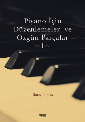 Piyano İçin Düzenlemeler ve Özgün Parçalar-1 | Barış Toptaş | Gece Kit