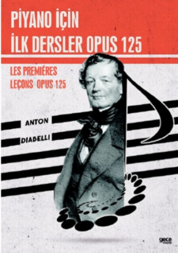 Piyano İçin İlk Dersler Opus 125;Les Premières Leçons Opus 125 | Anton