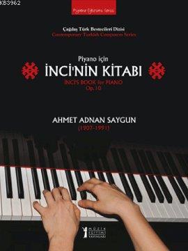 Piyano İçin İnci'nin Kitabı; Ahmet Adnan Saygun (1907-1991 | Ahmet Adn