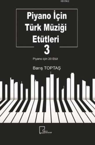 Piyano İçin Türk Müziği Etütleti 3 | Barış Toptaş | Gece Akademi