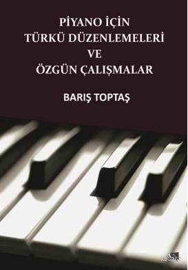 Piyano İçin Türkü Düzenlemeleri Ve Özgün Çalışmalar | Barış Toptaş | G