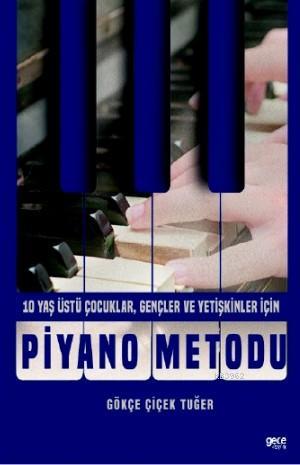 Piyano Metodu; 10 Yaş Üstü Çocuklar, Gençler ve Yetişkinler İçin | Gök