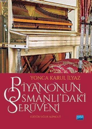 Piyanonun Osmanlı'daki Serüveni | Yonca Karul İlyaz | Nobel Akademik Y